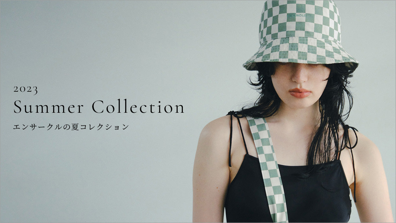 Summer Collection｜エンサークルの夏コレクション – encircle onlineshop