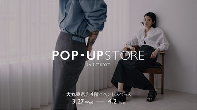 POP-UP STORE IN TOKYO | 大丸東京店